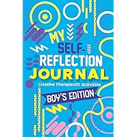 My Self- Reflection Boys Journal: A Children's Self-Discovery Journal with Creative Exercises, Self-esteem building, Fun Activities, Constructive Coping Skills,Positive Growth Mindset My Self- Reflection Boys Journal: A Children's Self-Discovery Journal with Creative Exercises, Self-esteem building, Fun Activities, Constructive Coping Skills,Positive Growth Mindset Paperback