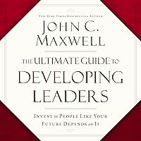 The Ultimate Guide to Developing Leaders: Invest in People Like Your Future Depends on It The Ultimate Guide to Developing Leaders: Invest in People Like Your Future Depends on It Audible Audiobook Hardcover Kindle Paperback