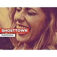 Ghosttown in the Style of Madonna