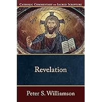 Revelation: (A Catholic Bible Commentary on the New Testament by Trusted Catholic Biblical Scholars - CCSS) (Catholic Commentary on Sacred Scripture) Revelation: (A Catholic Bible Commentary on the New Testament by Trusted Catholic Biblical Scholars - CCSS) (Catholic Commentary on Sacred Scripture) Paperback Kindle