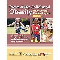 Preventing Childhood Obesity in Early Care and Education Programs: Selected Standards From Caring for Our Children: National Health and Safety Performance Standards Preventing Childhood Obesity in Early Care and Education Programs: Selected Standards From Caring for Our Children: National Health and Safety Performance Standards Paperback
