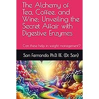 The Alchemy of Tea, Coffee, and Wine: Unveiling the Secret Affair with Digestive Enzymes: Can these help in weight management?