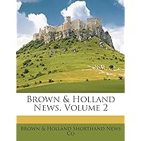 Brown & Holland News, Volume 2 Brown & Holland News, Volume 2 Paperback