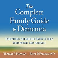 The Complete Family Guide to Dementia: Everything You Need to Know to Help Your Parent and Yourself The Complete Family Guide to Dementia: Everything You Need to Know to Help Your Parent and Yourself Paperback Audible Audiobook Kindle Hardcover