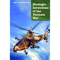 Strategic Inventions of the Vietnam War (Tech in the Trenches)