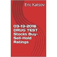 03-13-2016 DRUG TEST Stocks Buy-Sell-Hold Ratings (Buy-Sell-Hold+stocks iPhone app Book 1)