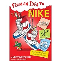 From an Idea to Nike: How Marketing Made Nike a Global Success From an Idea to Nike: How Marketing Made Nike a Global Success Paperback Kindle Hardcover