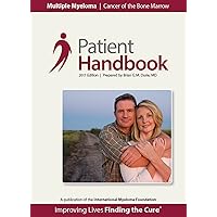Multiple Myeloma Patient Handbook: 2017 Edition Multiple Myeloma Patient Handbook: 2017 Edition Kindle
