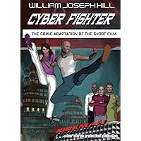 CYBER FIGHTER: The Comic Adaptation of the Short Film: Based on the Short Film Script (The Cyber Fighter Saga)