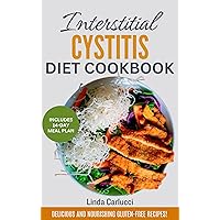 Interstitial Cystitis Diet Cookbook: Delicious Anti Inflammatory Low Oxalate Recipes and Meal Plan to Manage Pelvic & Bladder Pain Syndrome for IC Sufferers Interstitial Cystitis Diet Cookbook: Delicious Anti Inflammatory Low Oxalate Recipes and Meal Plan to Manage Pelvic & Bladder Pain Syndrome for IC Sufferers Kindle Paperback