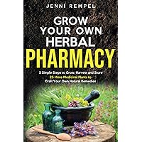 Grow Your Own Herbal Pharmacy: 5 Simple Steps to Grow, Harvest, and Store 25 More Medicinal Plants to Craft Your Own Natural Remedies (Growing Natural Remedies Series) Grow Your Own Herbal Pharmacy: 5 Simple Steps to Grow, Harvest, and Store 25 More Medicinal Plants to Craft Your Own Natural Remedies (Growing Natural Remedies Series) Paperback Audible Audiobook Hardcover