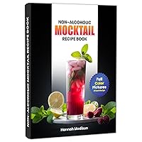 Non-Alcoholic Mocktail Recipe Book: Full Color Picture Edition, Authentic Alcohol Free Drinks For All Occasions Non-Alcoholic Mocktail Recipe Book: Full Color Picture Edition, Authentic Alcohol Free Drinks For All Occasions Kindle Paperback