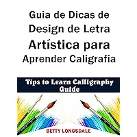 Guia de Dicas de Design de Letra Artística para Aprender Caligrafia (Portuguese Edition)