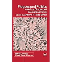 Plagues and Politics: Infectious Disease and International Policy (Global Issues) Plagues and Politics: Infectious Disease and International Policy (Global Issues) Hardcover Paperback