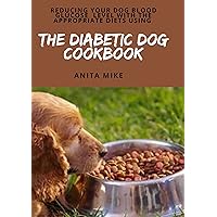 Reducing Your Dog Glucose Level With The Appropriate Diets Using The Diabetic Dog Cookbook: A Consistent Routine To Keeping Diabetic Dоgѕ Hеаlthу