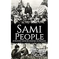 Sami People: A History from Beginning to Present Sami People: A History from Beginning to Present Paperback Kindle Audible Audiobook Hardcover