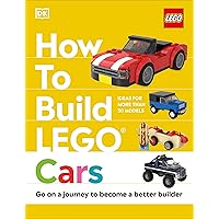 How to Build LEGO Cars: Go on a Journey to Become a Better Builder How to Build LEGO Cars: Go on a Journey to Become a Better Builder Hardcover Kindle