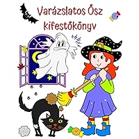 Varázslatos Ősz, kifestőkönyv: Aranyos karakterek és őszi illusztrációk, amelyeket a gyerekek imádni fognak! (Hungarian Edition)