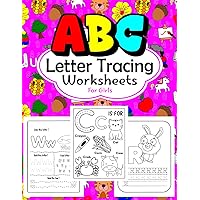 ABC Letter Tracing Worksheets For Girls: Alphabet Handwriting Practice Workbook Ages 5-7 | Preschool Ages 3-5 | Kindergarden | Writing Imprint | Find The Letters Activity Center and Color The Book