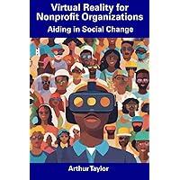 Virtual Reality for Nonprofit Organizations: Aiding in Social Change