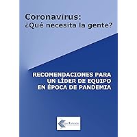 Coronavirus: ¿qué necesita la gente?: Recomendaciones para un líder de equipo en época de pandemia (Spanish Edition)