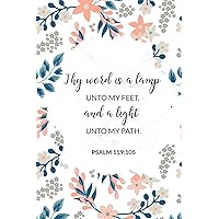 Thy Word Is a Lamp Unto My Feet, and a Light Unto My Path - Psalm 119:105: Bible Memory Verse Guide - Practical Resource To Aid Godly Christian Women ... Floral Themed Interior (Memorizing the Bible)