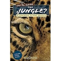 Can You Survive the Jungle?; An Interactive Survival Adventure (You Choose Books) Can You Survive the Jungle?; An Interactive Survival Adventure (You Choose Books) Paperback Library Binding