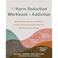The Harm Reduction Workbook for Addiction: Motivational Interviewing Skills to Create a Personalized Recovery Plan and Make Lasting Change The Harm Reduction Workbook for Addiction: Motivational Interviewing Skills to Create a Personalized Recovery Plan and Make Lasting Change Paperback Audible Audiobook Kindle