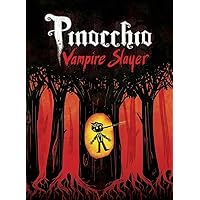 Pinocchio, Vampire Slayer Complete Edition Pinocchio, Vampire Slayer Complete Edition Paperback