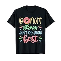 Sweet Donut Stress Just Do Your Best Test Day Teacher Funny T-Shirt