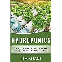 Hydroponics: A Simple Guide to Building Your Own Hydroponics Growing System, Organic Vegetables, Homegrow, Gardening at home, Horticulture, Fruits, Herbs, Naturally. Hydroponics: A Simple Guide to Building Your Own Hydroponics Growing System, Organic Vegetables, Homegrow, Gardening at home, Horticulture, Fruits, Herbs, Naturally. Paperback Kindle Audible Audiobook