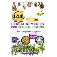 144 HERBAL REMEDIES FOR NATURAL HEALING 144 HERBAL REMEDIES FOR NATURAL HEALING Paperback