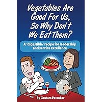 Vegetables Are Good For Us, So Why Don't We Eat Them? Vegetables Are Good For Us, So Why Don't We Eat Them? Paperback