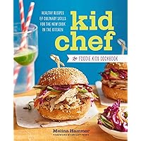 Kid Chef: The Foodie Kids Cookbook: Healthy Recipes and Culinary Skills for the New Cook in the Kitchen Kid Chef: The Foodie Kids Cookbook: Healthy Recipes and Culinary Skills for the New Cook in the Kitchen Paperback Spiral-bound