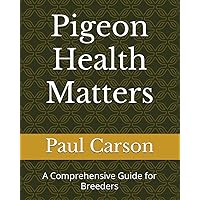 Pigeon Health Matters: A Comprehensive Guide for Breeders