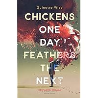 Chickens One Day, Feathers the Next Chickens One Day, Feathers the Next Paperback Kindle