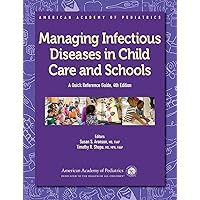 Managing Infectious Diseases in Child Care and Schools: A Quick Reference Guide (American Academy of Pediatrics) Managing Infectious Diseases in Child Care and Schools: A Quick Reference Guide (American Academy of Pediatrics) Paperback
