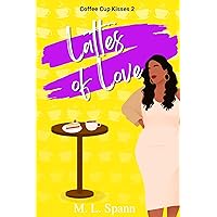 Lattes of Love (Coffee Cup Kisses Book 2) Lattes of Love (Coffee Cup Kisses Book 2) Kindle Paperback