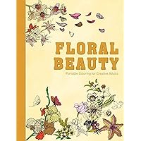 Floral Beauty: Portable Coloring for Creative Adults Floral Beauty: Portable Coloring for Creative Adults Hardcover
