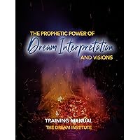 The Prophetic Power of Dream Interpretation The Prophetic Power of Dream Interpretation Kindle