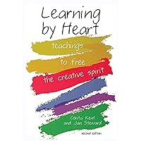 Learning by Heart: Teachings to Free the Creative Spirit Learning by Heart: Teachings to Free the Creative Spirit Paperback Kindle