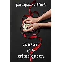 Consort of the Crime Queen (The Underworld Duet: a Sapphic Mafia Romance Book 2) Consort of the Crime Queen (The Underworld Duet: a Sapphic Mafia Romance Book 2) Kindle Paperback