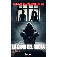 LA CENA DEL IDIOTA: PERDIDO (Spanish Edition)