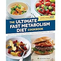 The Ultimate Fast Metabolism Diet Cookbook: Quick and Simple Recipes to Boost Your Metabolism and Lose Weight The Ultimate Fast Metabolism Diet Cookbook: Quick and Simple Recipes to Boost Your Metabolism and Lose Weight Paperback Kindle