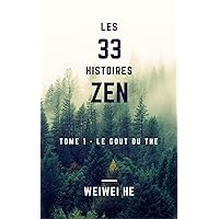 Les 33 histoires Zen - Tome 1 - Le goût du thé (French Edition) Les 33 histoires Zen - Tome 1 - Le goût du thé (French Edition) Kindle