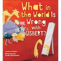What in the World Is Wrong with Gisbert? What in the World Is Wrong with Gisbert? Hardcover