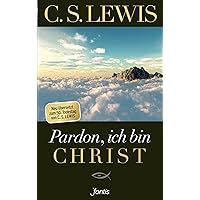 Pardon, ich bin Christ: Neu übersetzt zum 50. Todestag von C.S. Lewis Pardon, ich bin Christ: Neu übersetzt zum 50. Todestag von C.S. Lewis Paperback Kindle