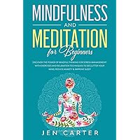 Mindfulness and Meditation for Beginners: Discover the Power of Mindful Thinking for stress management: with exercises and relaxation techniques to declutter your mind, reduce anxiety & improve sleep Mindfulness and Meditation for Beginners: Discover the Power of Mindful Thinking for stress management: with exercises and relaxation techniques to declutter your mind, reduce anxiety & improve sleep Paperback Kindle Audible Audiobook