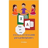 Dos en uno: Excel y Access 2018 para principiantes (Two in One Excel and Access nº 5) (Spanish Edition) Dos en uno: Excel y Access 2018 para principiantes (Two in One Excel and Access nº 5) (Spanish Edition) Kindle Paperback