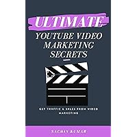 ULTIMATE YOUTUBE VIDEO MARKETING SECRETS In 2023: Start Making Passive Income, Proven Ways to Make Money Using YouTube, Get Traffic and Sales from Video Marketing ULTIMATE YOUTUBE VIDEO MARKETING SECRETS In 2023: Start Making Passive Income, Proven Ways to Make Money Using YouTube, Get Traffic and Sales from Video Marketing Kindle